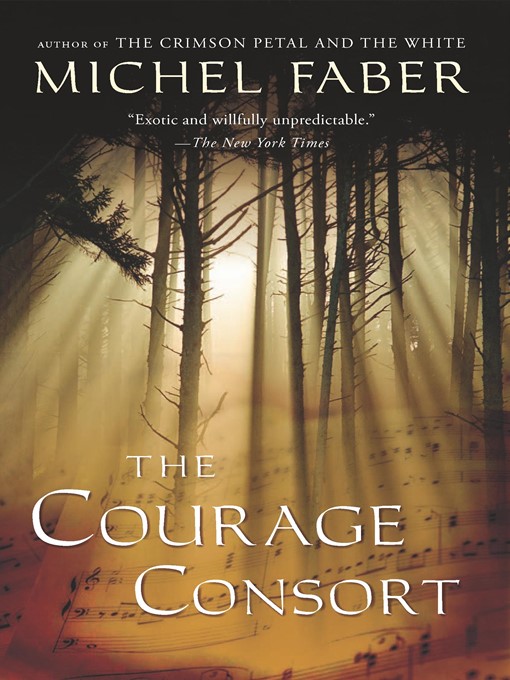 Title details for The Courage Consort by Michel Faber - Available